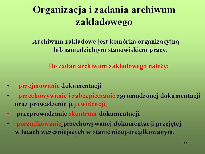 Organizacja i zadania archiwum zakładowego Archiwum zakładowe jest komórką organizacyjną lub samodzielnym stanowiskiem pracy.