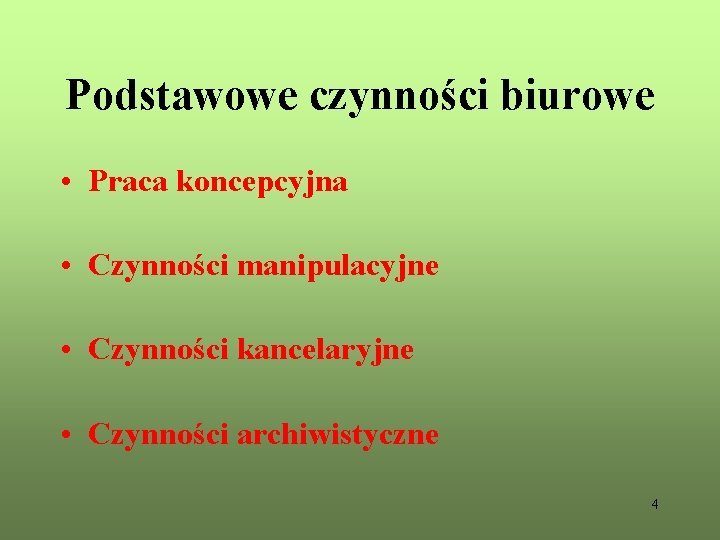 Podstawowe czynności biurowe • Praca koncepcyjna • Czynności manipulacyjne • Czynności kancelaryjne • Czynności