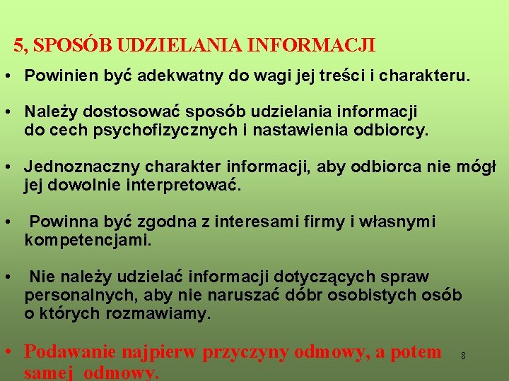 5, SPOSÓB UDZIELANIA INFORMACJI • Powinien być adekwatny do wagi jej treści i charakteru.