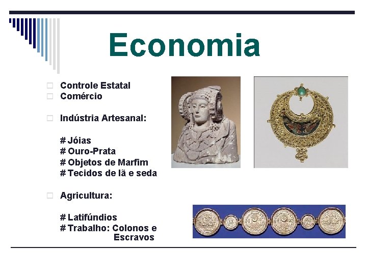 Economia o Controle Estatal o Comércio o Indústria Artesanal: # Jóias # Ouro-Prata #