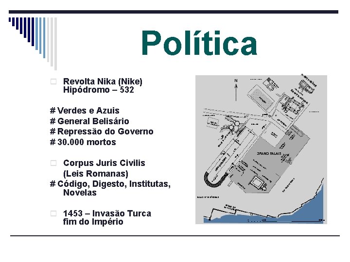  Política o Revolta Nika (Nike) Hipódromo – 532 # Verdes e Azuis #