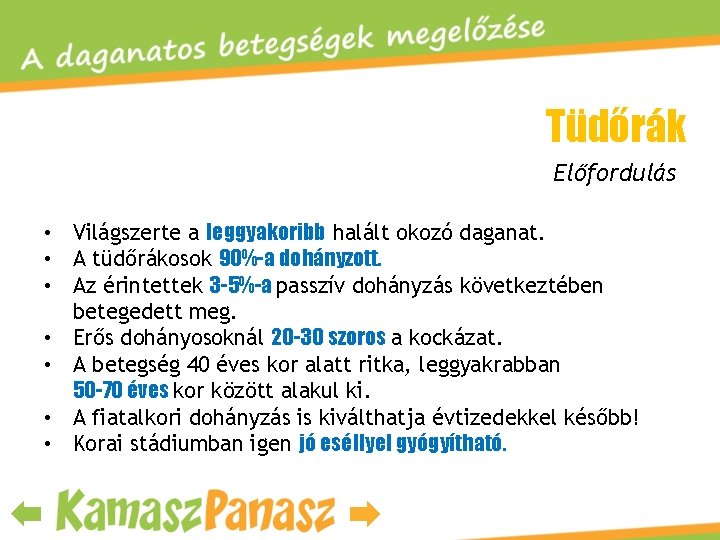 Tüdőrák Előfordulás • Világszerte a leggyakoribb halált okozó daganat. • A tüdőrákosok 90%-a dohányzott.