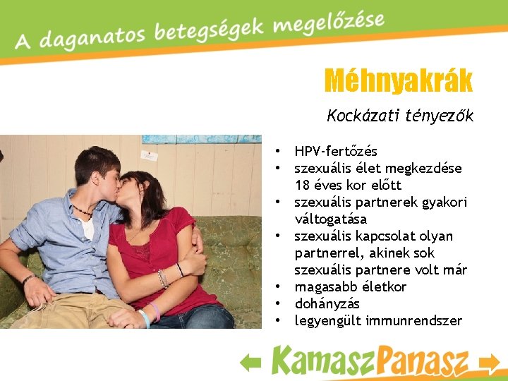 Méhnyakrák Kockázati tényezők • • HPV-fertőzés szexuális élet megkezdése 18 éves kor előtt szexuális