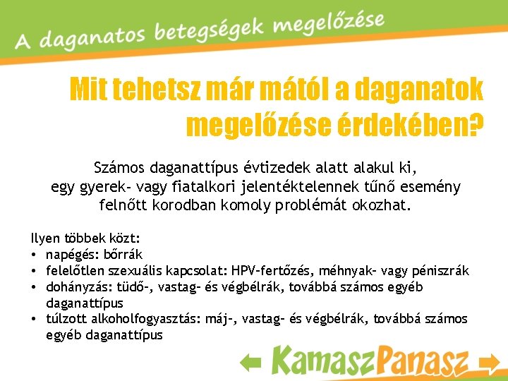 Mit tehetsz már mától a daganatok megelőzése érdekében? Számos daganattípus évtizedek alatt alakul ki,