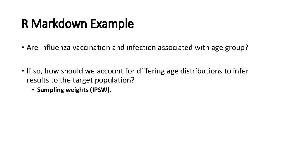 R Markdown Example • Are influenza vaccination and infection associated with age group? •