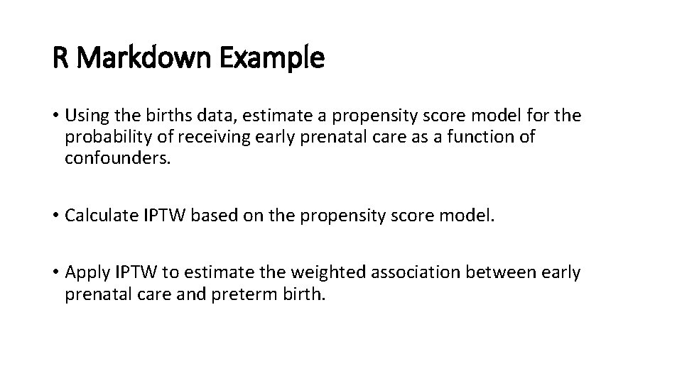 R Markdown Example • Using the births data, estimate a propensity score model for