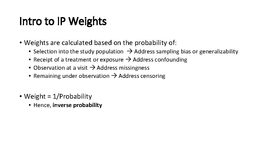 Intro to IP Weights • Weights are calculated based on the probability of: •