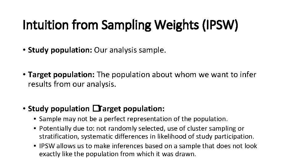 Intuition from Sampling Weights (IPSW) • Study population: Our analysis sample. • Target population: