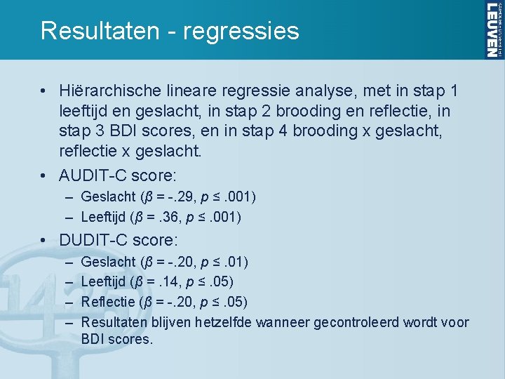 Resultaten - regressies • Hiërarchische lineare regressie analyse, met in stap 1 leeftijd en