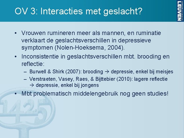 OV 3: Interacties met geslacht? • Vrouwen rumineren meer als mannen, en ruminatie verklaart