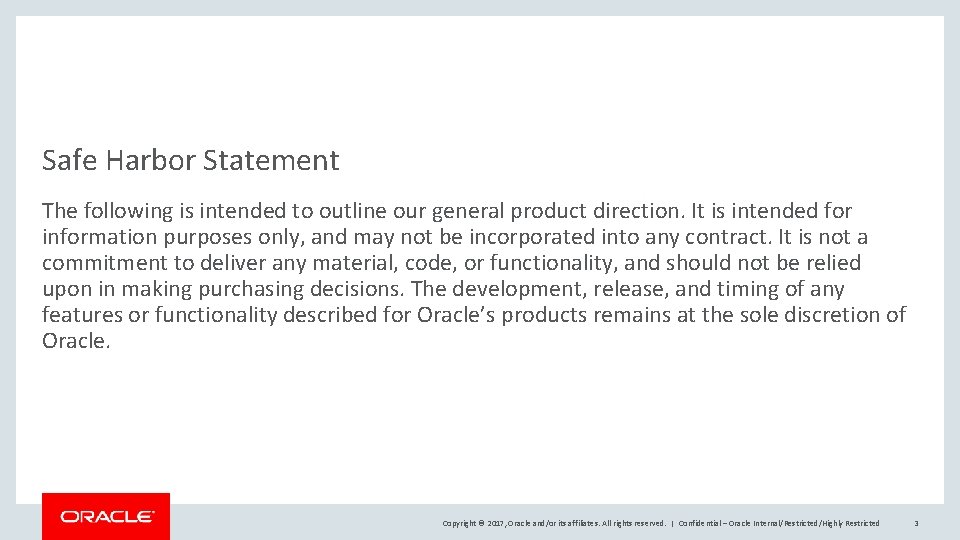 Safe Harbor Statement The following is intended to outline our general product direction. It