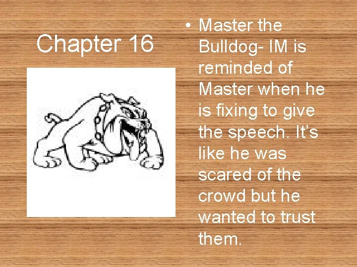 Chapter 16 • Master the Bulldog- IM is reminded of Master when he is