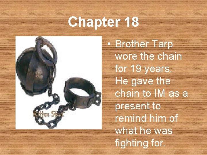 Chapter 18 • Brother Tarp wore the chain for 19 years. He gave the