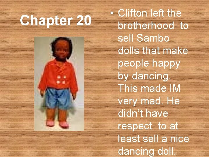 Chapter 20 • Clifton left the brotherhood to sell Sambo dolls that make people