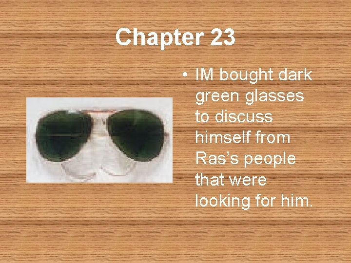 Chapter 23 • IM bought dark green glasses to discuss himself from Ras’s people