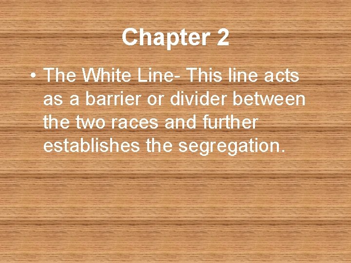 Chapter 2 • The White Line- This line acts as a barrier or divider