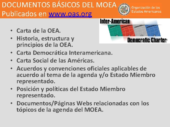 DOCUMENTOS BÁSICOS DEL MOEA Publicados en www. oas. org • Carta de la OEA.