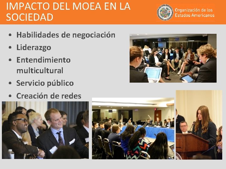 IMPACTO DEL MOEA EN LA SOCIEDAD • Habilidades de negociación • Liderazgo • Entendimiento