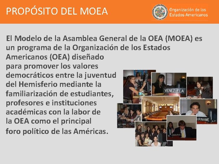 PROPÓSITO DEL MOEA El Modelo de la Asamblea General de la OEA (MOEA) es