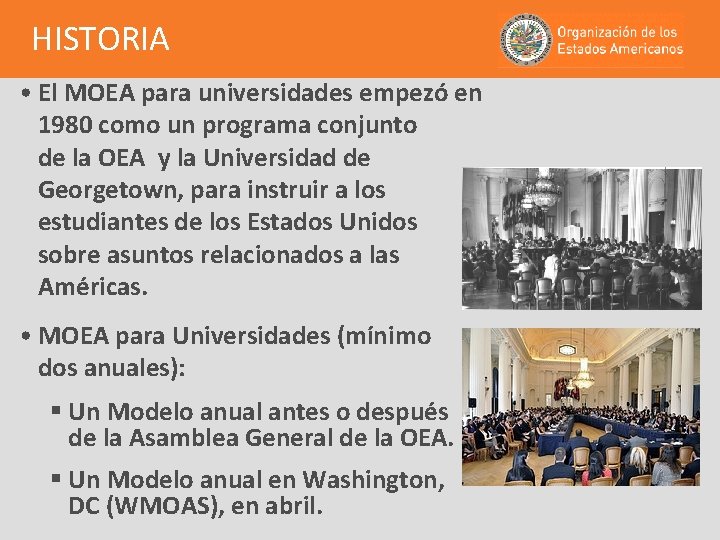 HISTORIA • El MOEA para universidades empezó en 1980 como un programa conjunto de