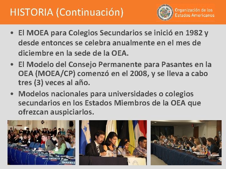 HISTORIA (Continuación) • El MOEA para Colegios Secundarios se inició en 1982 y desde