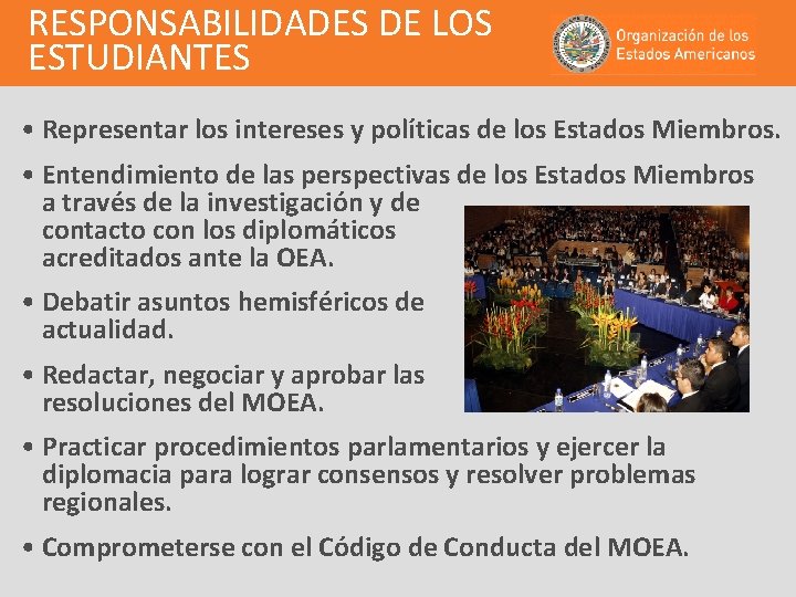 RESPONSABILIDADES DE LOS ESTUDIANTES • Representar los intereses y políticas de los Estados Miembros.