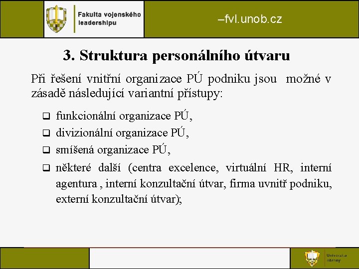 –fvl. unob. cz 3. Struktura personálního útvaru Při řešení vnitřní organizace PÚ podniku jsou