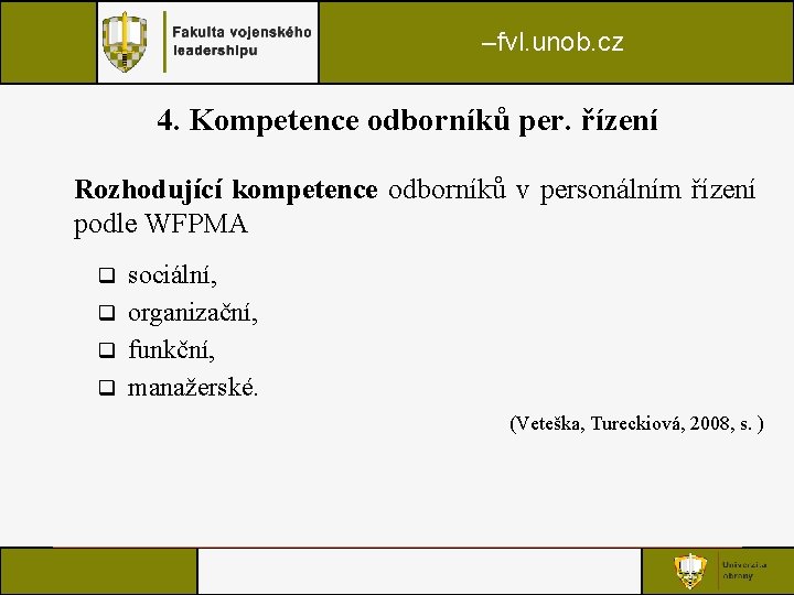 –fvl. unob. cz 4. Kompetence odborníků per. řízení Rozhodující kompetence odborníků v personálním řízení