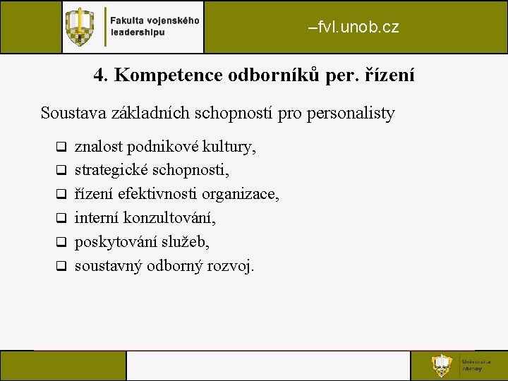 –fvl. unob. cz 4. Kompetence odborníků per. řízení Soustava základních schopností pro personalisty q