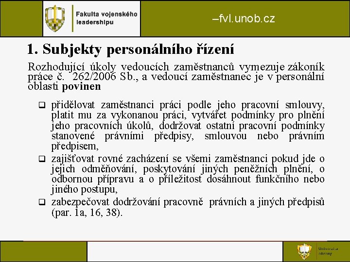 –fvl. unob. cz 1. Subjekty personálního řízení Rozhodující úkoly vedoucích zaměstnanců vymezuje zákoník práce