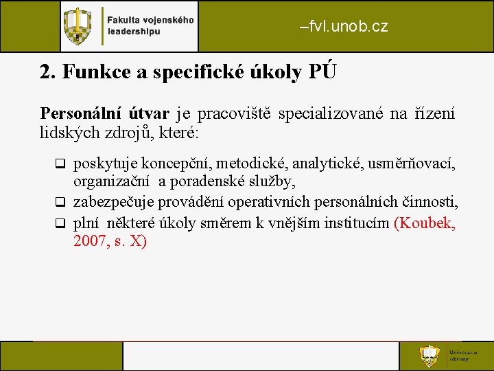 –fvl. unob. cz 2. Funkce a specifické úkoly PÚ Personální útvar je pracoviště specializované