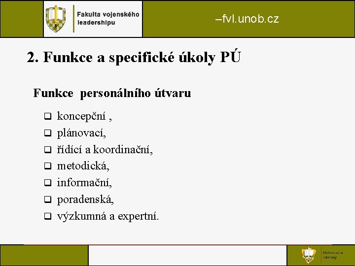 –fvl. unob. cz 2. Funkce a specifické úkoly PÚ Funkce personálního útvaru q q