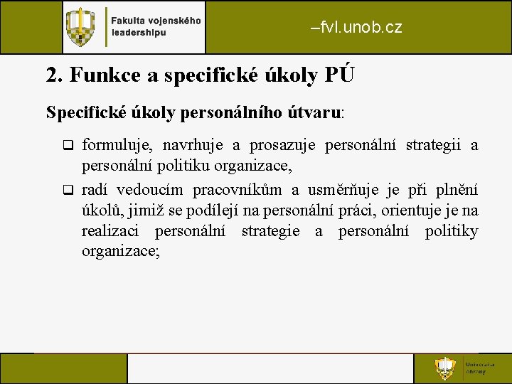 –fvl. unob. cz 2. Funkce a specifické úkoly PÚ Specifické úkoly personálního útvaru: formuluje,