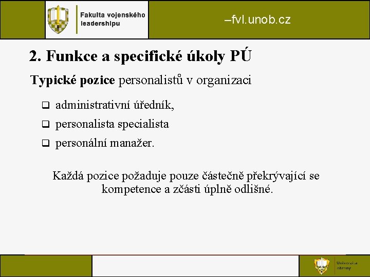 –fvl. unob. cz 2. Funkce a specifické úkoly PÚ Typické pozice personalistů v organizaci