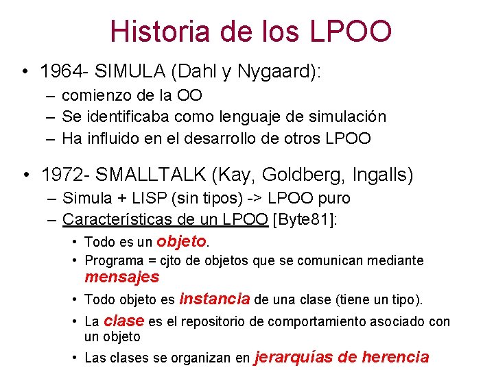 Historia de los LPOO • 1964 - SIMULA (Dahl y Nygaard): – comienzo de