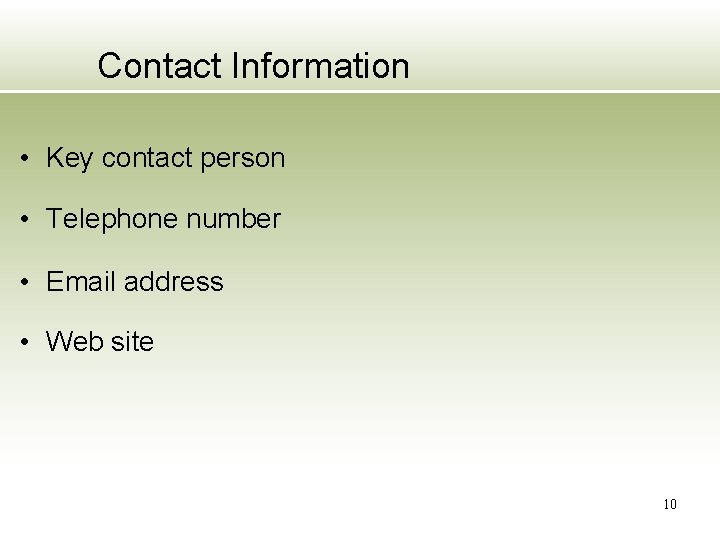 Contact Information • Key contact person • Telephone number • Email address • Web