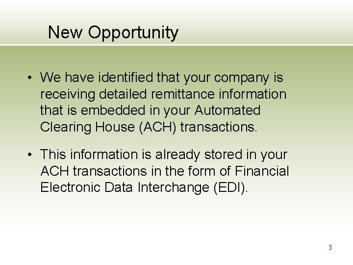 New Opportunity • We have identified that your company is receiving detailed remittance information