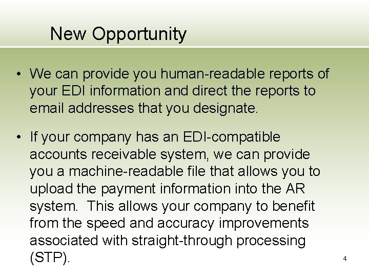 New Opportunity • We can provide you human-readable reports of your EDI information and