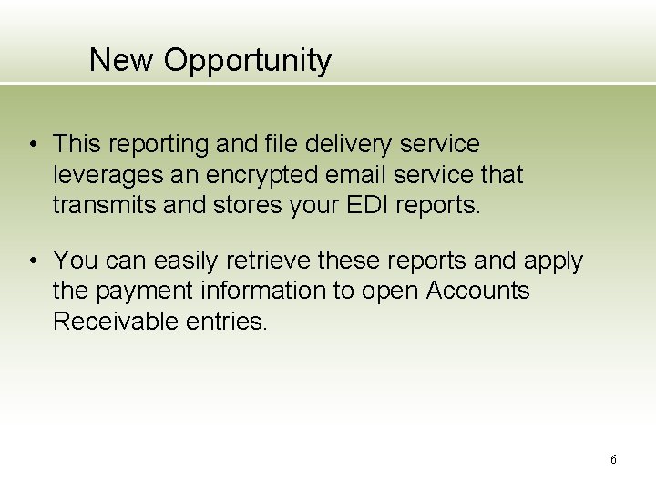 New Opportunity • This reporting and file delivery service leverages an encrypted email service
