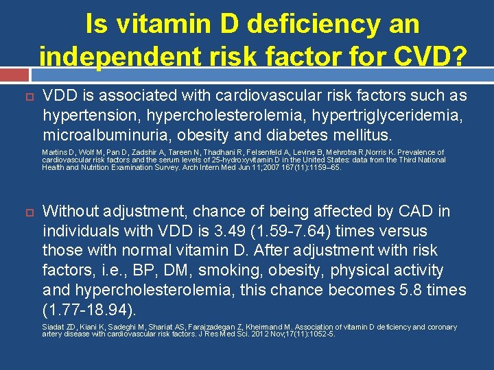 Is vitamin D deficiency an independent risk factor for CVD? VDD is associated with