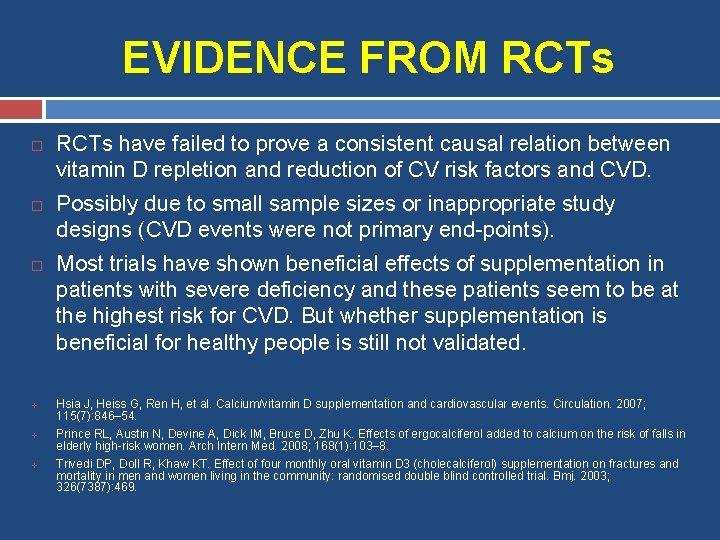 EVIDENCE FROM RCTs v v v RCTs have failed to prove a consistent causal