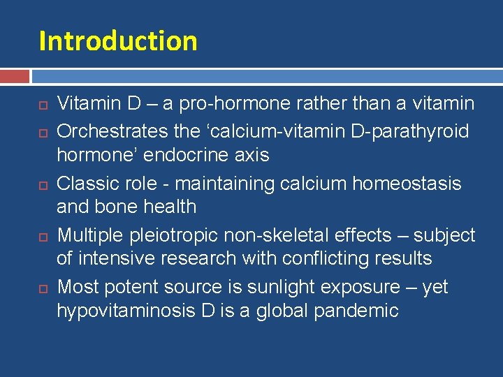 Introduction Vitamin D – a pro-hormone rather than a vitamin Orchestrates the ‘calcium-vitamin D-parathyroid