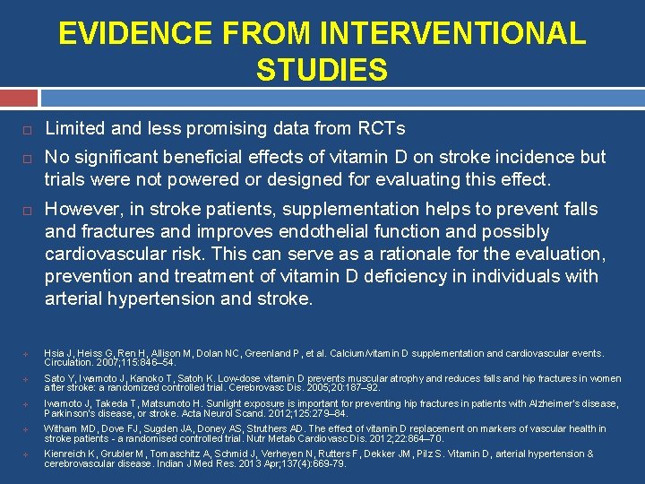 EVIDENCE FROM INTERVENTIONAL STUDIES v v v Limited and less promising data from RCTs