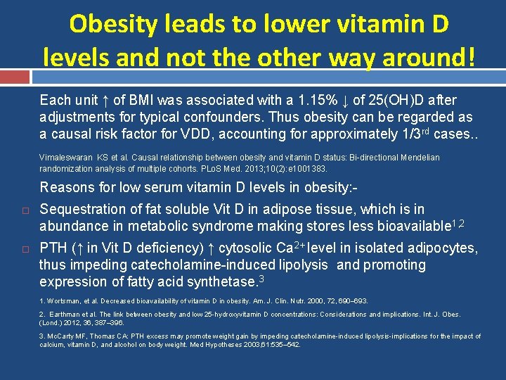 Obesity leads to lower vitamin D levels and not the other way around! Each