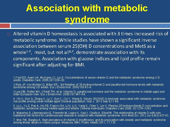 Association with metabolic syndrome Altered vitamin D homeostasis is associated with 3 times increased