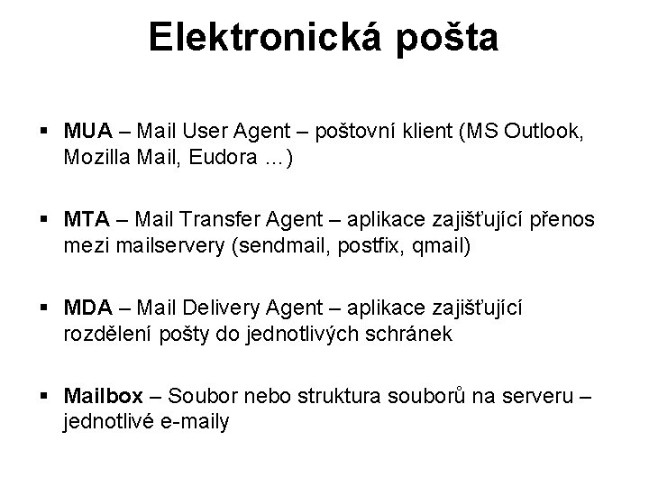 Elektronická pošta § MUA – Mail User Agent – poštovní klient (MS Outlook, Mozilla