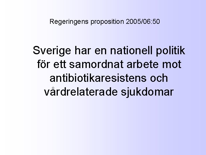 Regeringens proposition 2005/06: 50 Sverige har en nationell politik för ett samordnat arbete mot