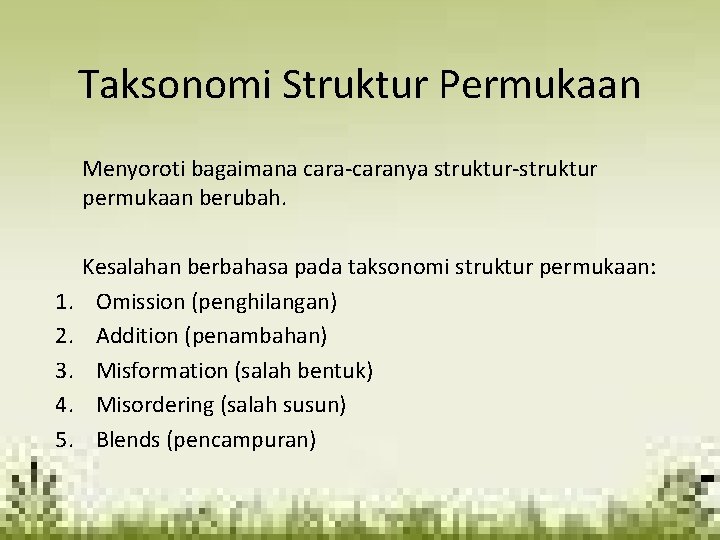 Taksonomi Struktur Permukaan Menyoroti bagaimana cara-caranya struktur-struktur permukaan berubah. 1. 2. 3. 4. 5.