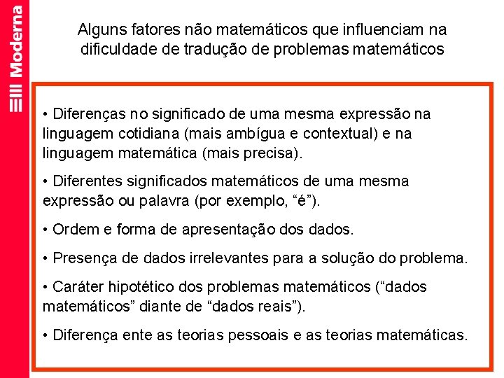 Alguns fatores não matemáticos que influenciam na dificuldade de tradução de problemas matemáticos •