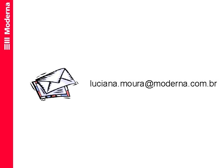 luciana. moura@moderna. com. br 